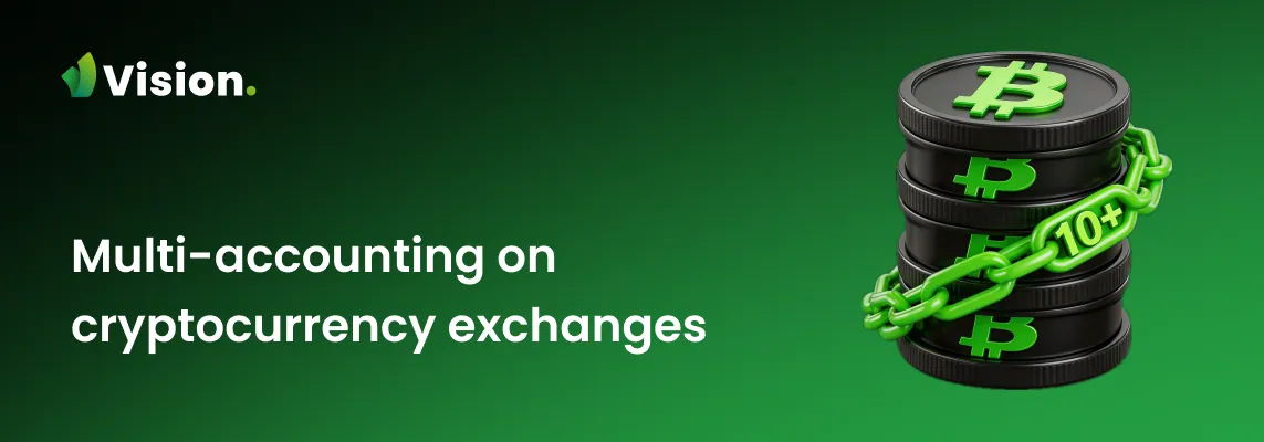 Guide to safe multiaccounting on cryptocurrency exchanges — goals, risks, detection methods, and how to use Vision antidetect browser.