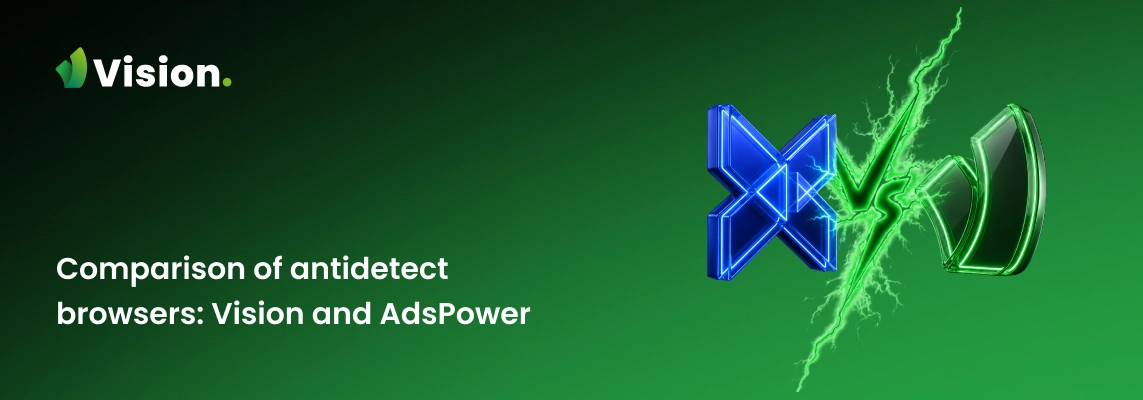 AdsPower vs Vision Browser.